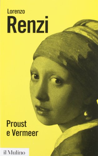 Proust E Vermeer. Apologia Dell'Imprecisione