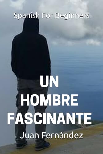 Spanish For Beginners: Un Hombre Fascinante: 2