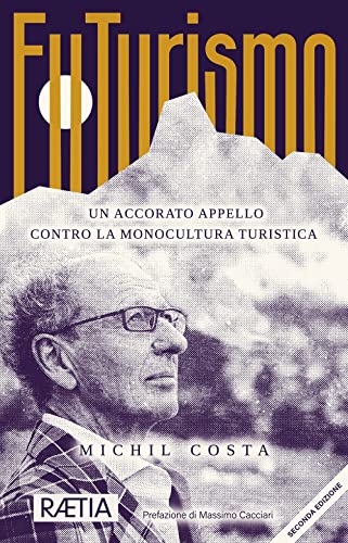 Futurismo. Un Accorato Appello Contro La Monocultura Turistica