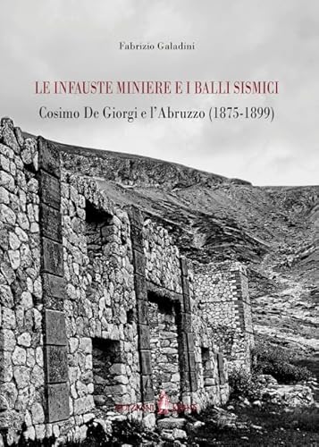 Le Infauste Miniere E I Balli Sismici. Cosimo De Giorgi E L'Abruzzo (1875-1899)