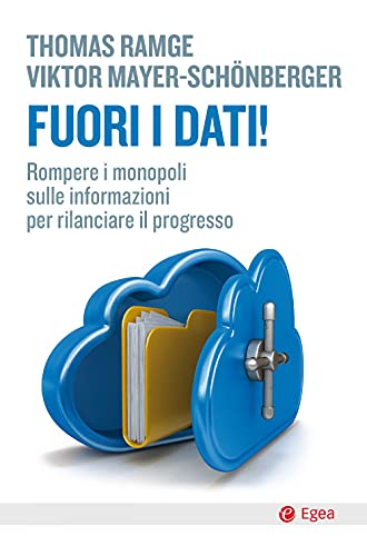 Fuori I Dati! Rompere I Monopoli Sulle Informazioni Per Rilanciare Il Progresso