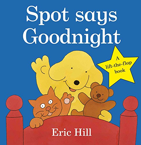 Spot Says Goodnight: A Lift-The-Flap Board Book For Toddlers