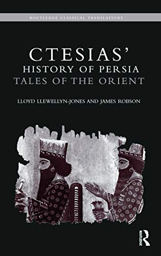 Ctesias' 'History Of Persia': Tales Of The Orient