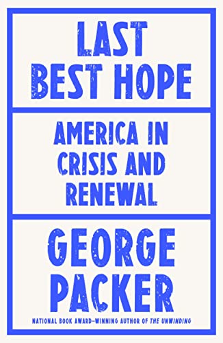 Last Best Hope: America In Crisis And Renewal