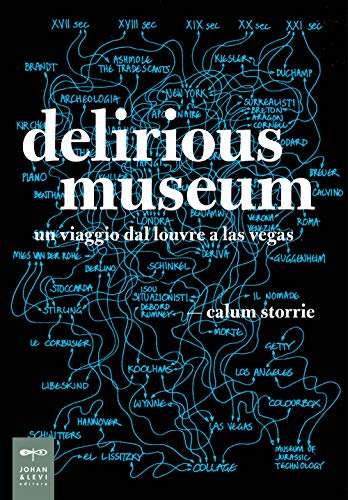 Delirious Museum. Un Viaggio Dal Louvre A Las Vegas