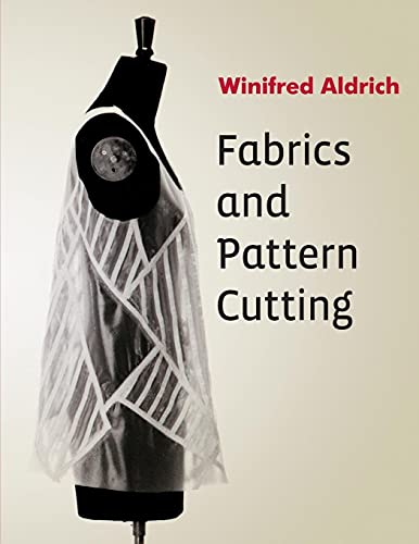 Fabrics And Pattern Cutting: Fabric, Form And Flat Pattern Cutting