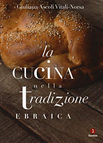 La Cucina Nella Tradizione Ebraica. Nuova Ediz.