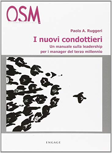 I Nuovi Condottieri. Un Manuale Sulla Leadership Per I Manager Del Terzo Millennio