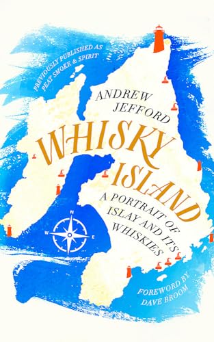 Whisky Island: A Portrait Of Islay And Its Whiskies