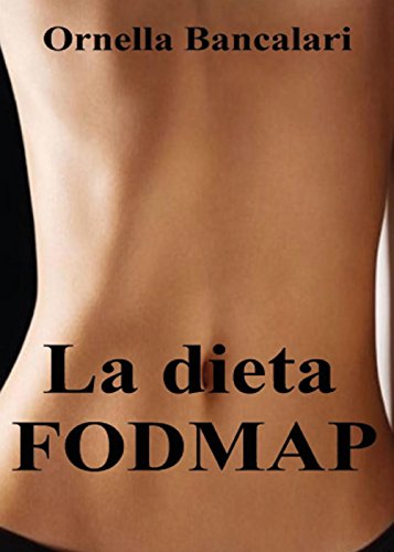 La Dieta Fodmap. Contro La Sindrome Del Colon Irritabile Per Un Intestino Felice