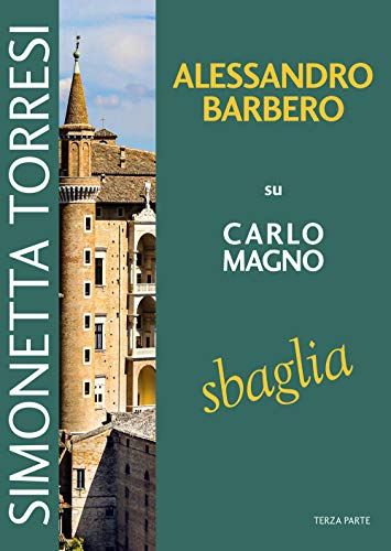 Alessandro Barbero Su Carlo Magno Sbaglia (Vol. 3)