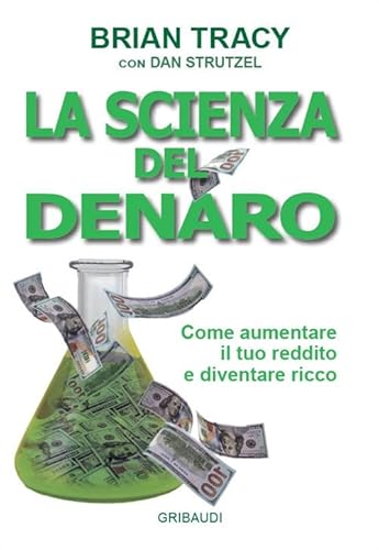 La Scienza Del Denaro. Come Aumentare Il Tuo Reddito E Diventare Ricco