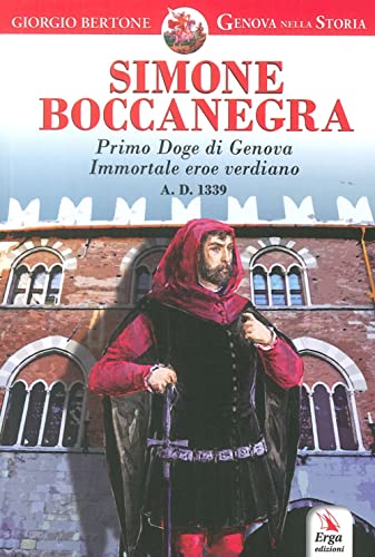 Simone Boccanegra. Primo Doge Di Genova Immortale Eroe Verdiano A.D. 1339