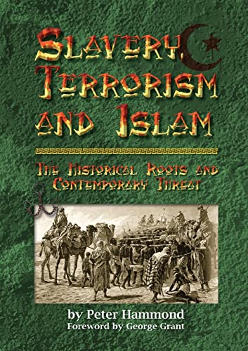 Slavery, Terrorism And Islam - The Historical Roots And Contemporary Threat