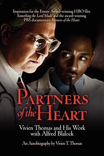 Partners Of The Heart: Vivien Thomas And His Work With Alfred Blalock