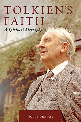 Tolkien'S Faith: A Spiritual Biography