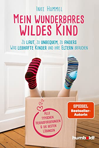 Mein Wunderbares Wildes Kind: Zu Laut, Zu Unbequem, Zu Anders - Was Lebhafte Kinder Und Ihre Eltern Brauchen: Zu Laut, Zu Unbequem, Zu Anders - Was ..