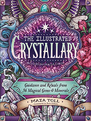 The Illustrated Crystallary: Guidance And Rituals From 36 Magical Gems And Minerals