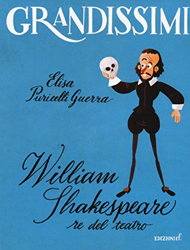 William Shakespeare, Re Del Teatro. Ediz. A Colori