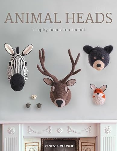 Animal Heads: Trophy Heads To Crochet