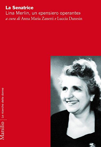 La Senatrice. Lina Merlin, Un «Pensiero Operante»
