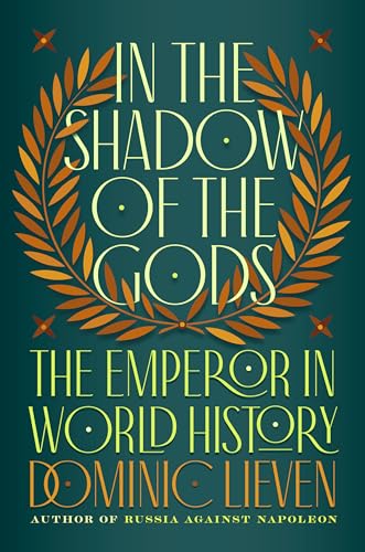 In The Shadow Of The Gods: The Emperor In World History