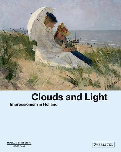 Clouds And Light: Impressionism In Holland