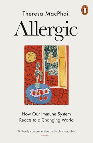 Allergic: How Our Immune System Reacts To A Changing World
