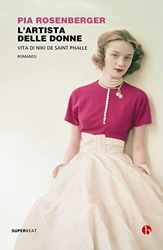 L'Artista Delle Donne. Vita Di Niki De Saint Phalle