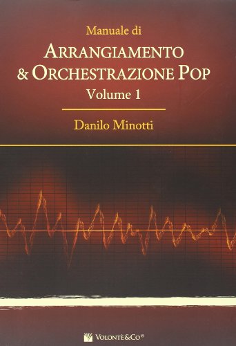 Manuale Di Arrangiamento & Orchestrazione Pop (Vol. 1)