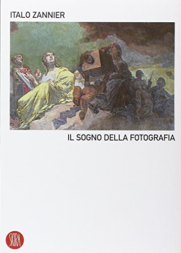 Il Sogno Della Fotografia. Ediz. Illustrata