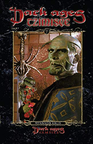 Dark Ages Tzimisce: Book 13 Of The Dark Ages Clan Novel Saga