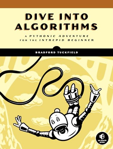 Dive Into Algorithms: A Pythonic Adventure For The Intrepid Beginner