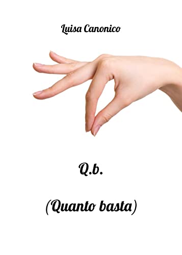 Q.B. (Quanto Basta)