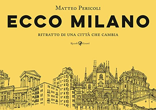 Ecco Milano. Ritratto Di Una Città Che Cambia. Ediz. Illustrata