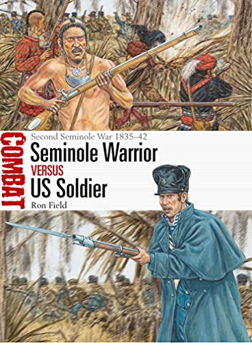 Seminole Warrior Vs Us Soldier: Second Seminole War 1835–42