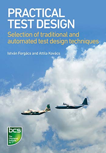 Practical Test Design: Selection Of Traditional And Automated Test Design Techniques