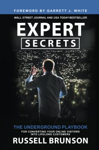 Expert Secrets: The Underground Playbook For Converting Your Online Visitors Into Lifelong Customers