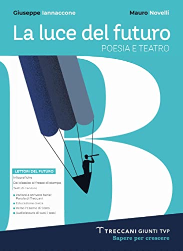 Luce Del Futuro. Per Le Scuole Superiori. Con E-Book. Con Espansione Online. Poesia E Teatro + Origini Letteratura (Vol. B)