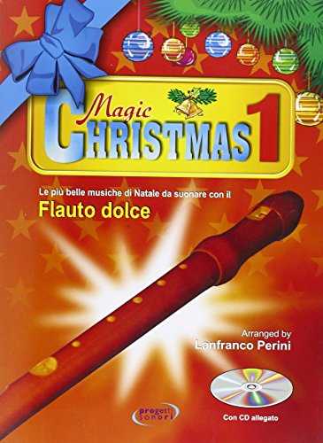 Magic Christmas 1: Le Più Belle Musiche Di Natale Da Suonare Flauto Dolce+Cd: Vol.