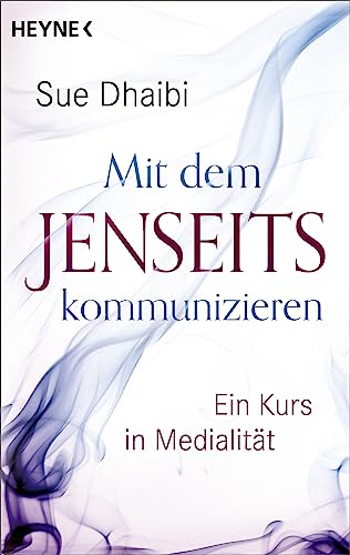 Mit Dem Jenseits Kommunizieren: Ein Kurs In Medialität