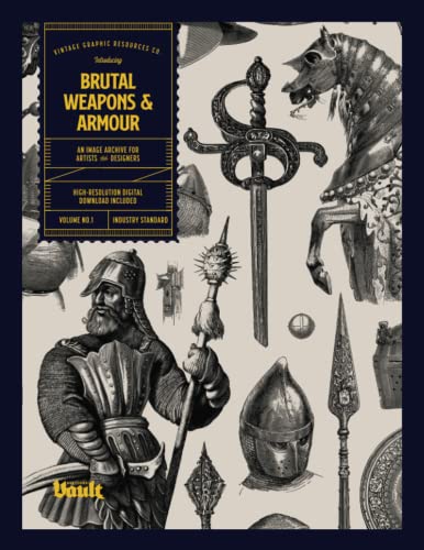Brutal Weapons And Armour: An Image Archive For Artists And Designers
