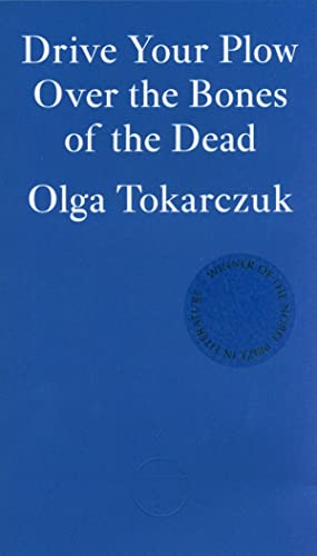 Drive Your Plow Over The Bones Of The Dead: Olga Tokarczuk