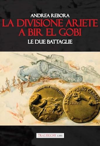 La Divisione Ariete A Bir El Gobi. Le Due Battaglie