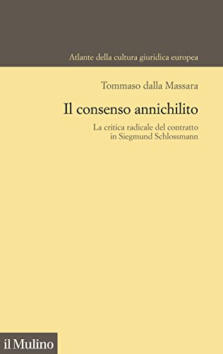 Il Consenso Annichilito. La Critica Radicale Del Contratto In Siegmund Schlossmann