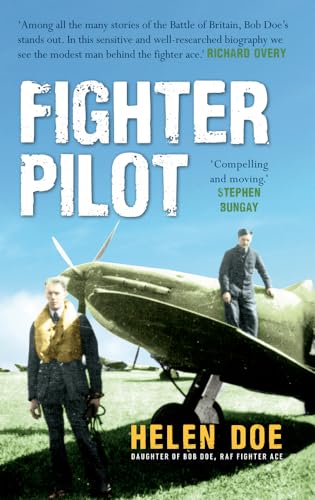 Fighter Pilot: The Life Of Battle Of Britain Ace Bob Doe