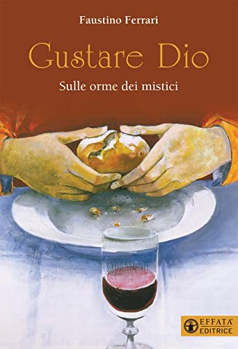 Gustare Dio. Sulle Orme Dei Mistici