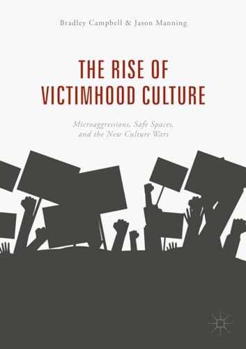The Rise Of Victimhood Culture: Microaggressions, Safe Spaces, And The New Culture Wars