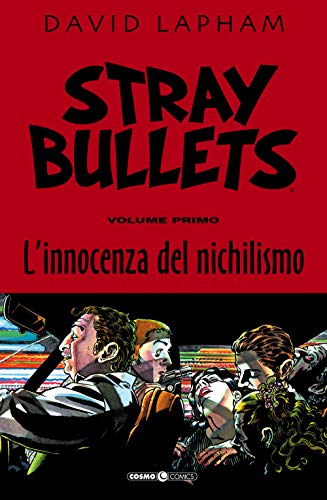Stray Bullets. L' Innocenza Del Nichilismo (Vol. 1)