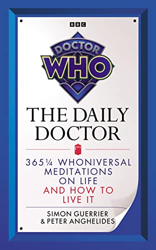 Doctor Who: The Daily Doctor: 365 1/4 Whoniversal Meditations On Life And How To Live It